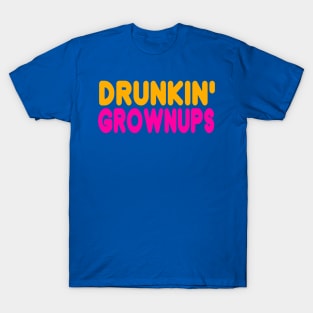 Drunken Grownups T-Shirt